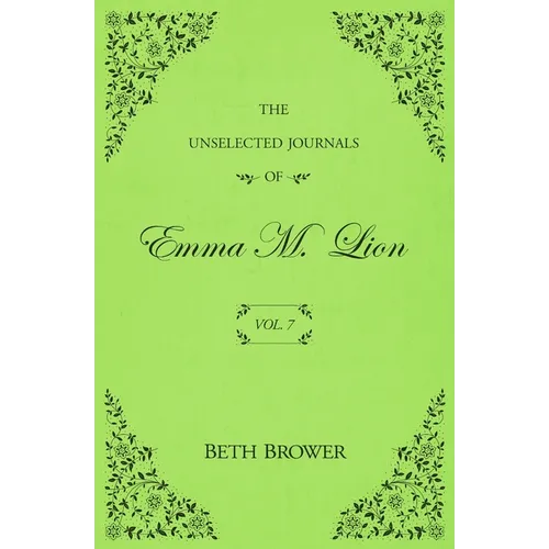 The Unselected Journals of Emma M. Lion: Vol. 7 - Paperback