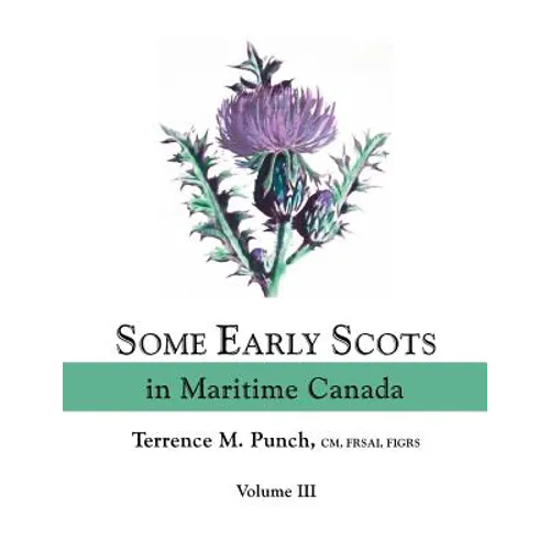 Some Early Scots in Maritime Canada. Volume III - Paperback