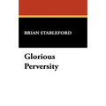 Glorious Perversity
