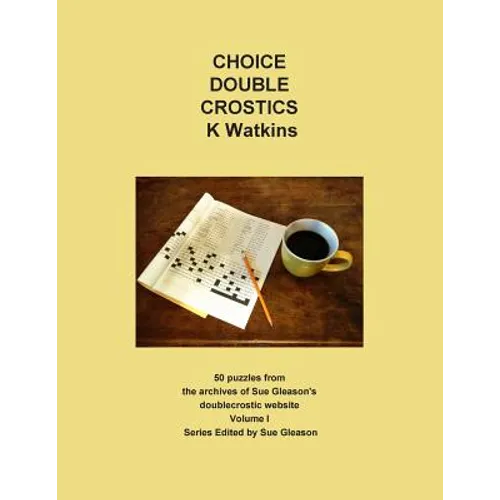 Choice Double Crostics: 50 Puzzles from the archives of Sue Gleason's doublecrostic website - Paperback