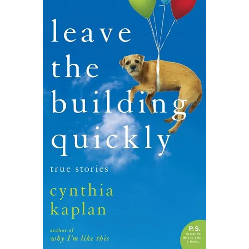 Leave the Building Quickly: True Stories - Paperback