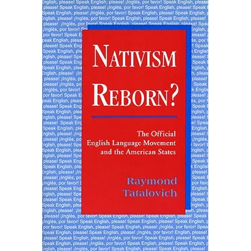 Nativism Reborn? the Official English Language Movement and the American States - Hardcover