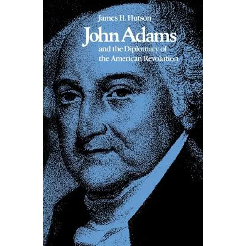 John Adams and the Diplomacy of the American Revolution - Paperback