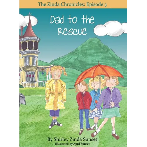 Dad to the Rescue: The Zinda Chronicles: Episode 3 - Hardcover