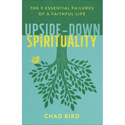 Upside-Down Spirituality: The 9 Essential Failures of a Faithful Life - Paperback