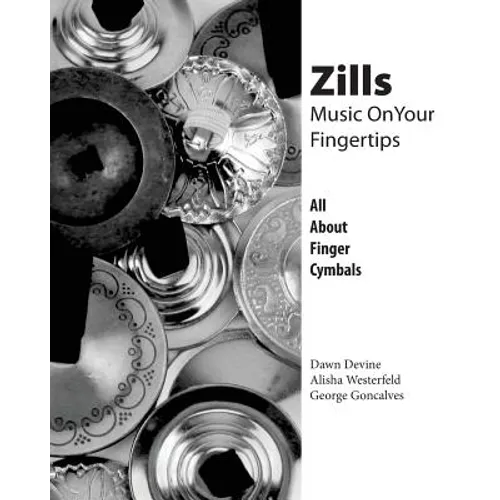 Zills: Music On Your Fingertips: All About Finger Cymbals - Paperback
