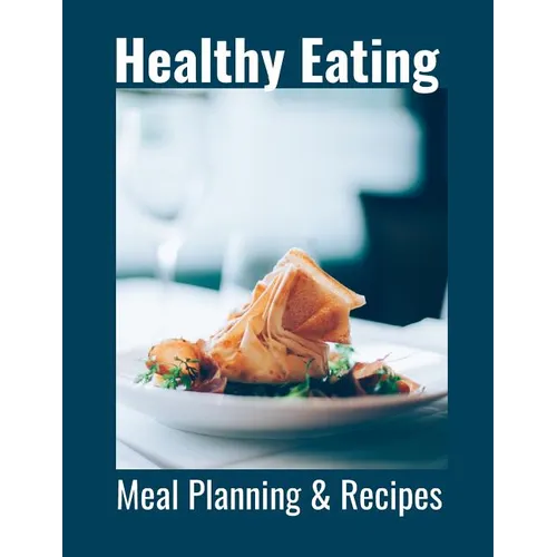 Healthy Eating: Meal Planning & Recipes - Paperback