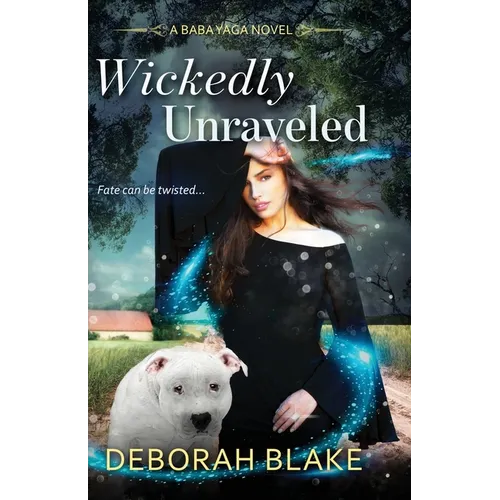 Wickedly Unraveled: A Baba Yaga Novel - Paperback