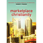 Marketplace Christianity: Discovering the Kingdom Purpose of the Marketplace - Paperback