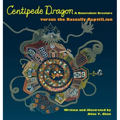 Centipede Dragon A Benevolent Creature versus the Rascally ReptilLion - Hardcover