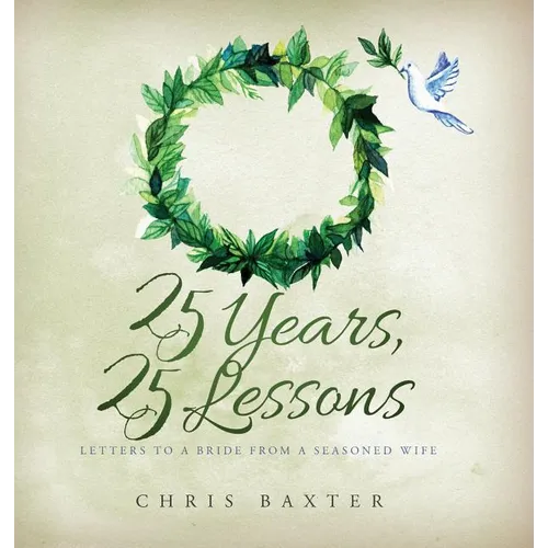 25 Years, 25 Lessons: Letters to a Bride from a Seasoned Wife - Hardcover
