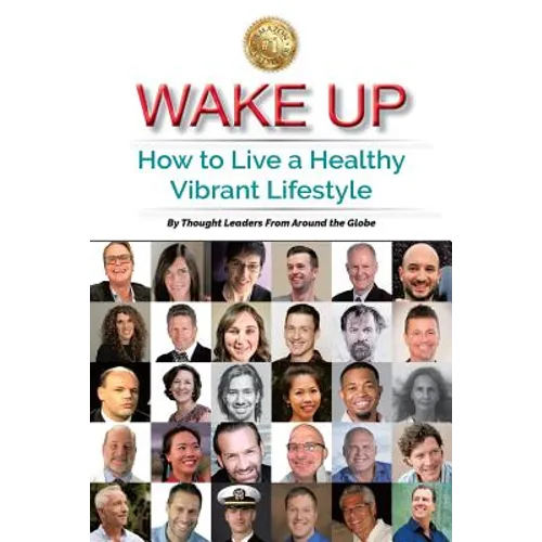Wake Up: How to Live a Healthy Vibrant Lifestyle - Paperback