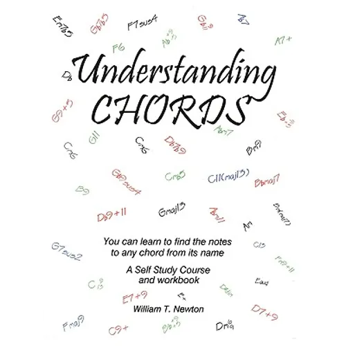 Understanding Chords: You Can Learn to Find the Notes to Any Chord from Its Name - Paperback