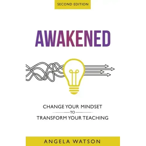 Awakened: Change Your Mindset to Transform Your Teaching (Second Edition) - Paperback