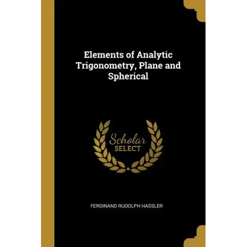 Elements of Analytic Trigonometry, Plane and Spherical - Paperback