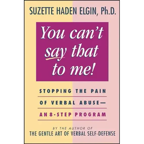 You Can't Say That to Me: Stopping the Pain of Verbal Abuse--An 8- Step Program - Paperback