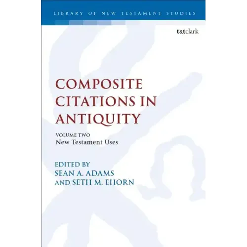 Composite Citations in Antiquity: Volume 2: New Testament Uses - Paperback
