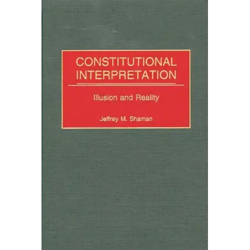 Constitutional Interpretation: Illusion and Reality - Hardcover