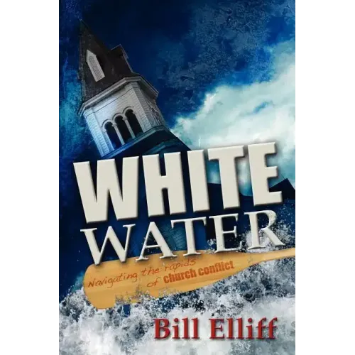 Whitewater/Navigating the Rapids of Church Conflict - Paperback