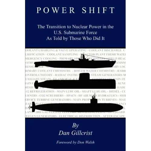 Power Shift: The Transition to Nuclear Power in the U.S. Submarine Force As Told by Those Who Did It - Paperback