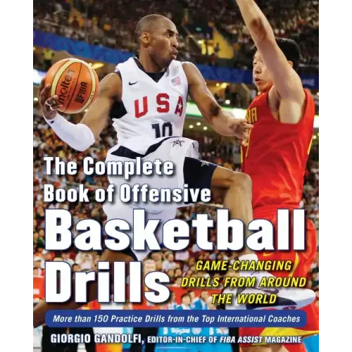 The Complete Book of Offensive Basketball Drills: Game-Changing Drills from Around the World - Paperback