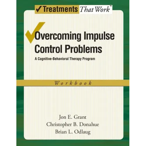 Overcoming Impulse Control Problems: A Cognitive-Behavioral Therapy Program, Workbook - Paperback