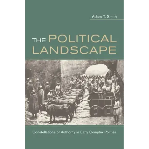 The Political Landscape: Constellations of Authority in Early Complex Polities - Paperback
