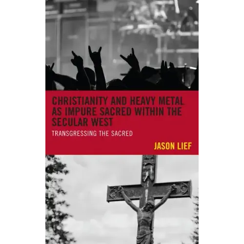Christianity and Heavy Metal as Impure Sacred within the Secular West - Hardcover