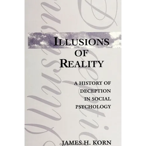 Illusions of Reality: A History of Deception in Social Psychology
