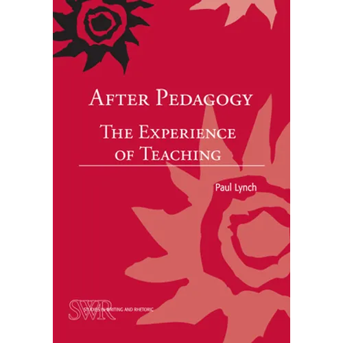 After Pedagogy: The Experience of Teaching - Paperback