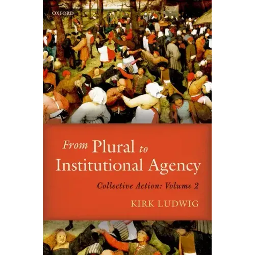 From Plural to Institutional Agency: Collective Action II - Hardcover