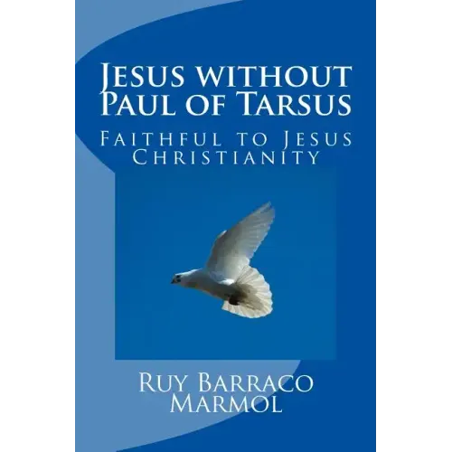 Jesus without Paul of Tarsus: Faithful to Jesus Christianity - Paperback