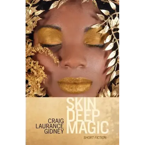 Skin Deep Magic: Short Fiction - Paperback