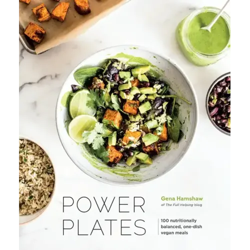 Power Plates: 100 Nutritionally Balanced, One-Dish Vegan Meals [A Cookbook] - Hardcover