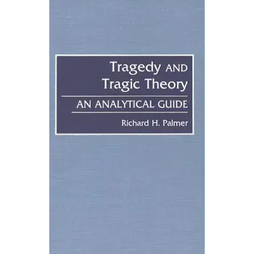 Tragedy and Tragic Theory: An Analytical Guide - Hardcover