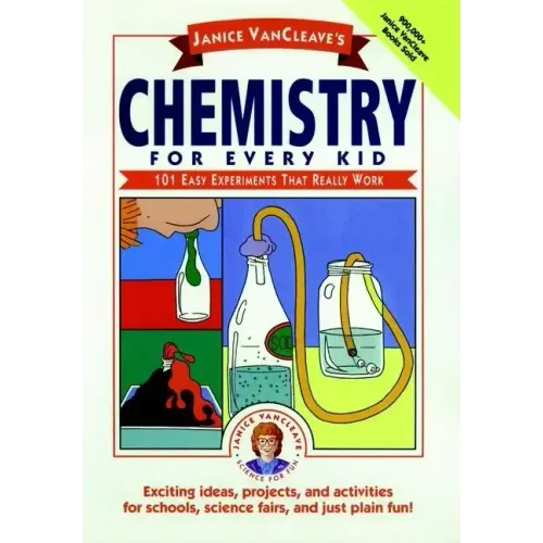Janice Vancleave's Chemistry for Every Kid: 101 Easy Experiments That Really Work - Paperback