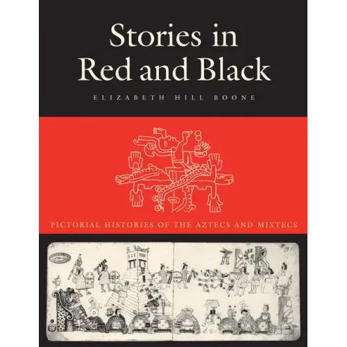 Stories in Red and Black: Pictorial Histories of the Aztecs and Mixtecs - Paperback