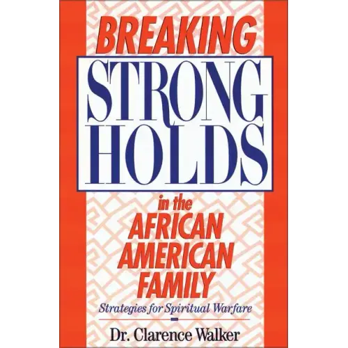 Breaking Strongholds in the African-American Family: Strategies for Spiritual Warfare - Paperback