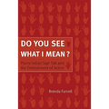 Do You See What I Mean?: Plains Indian Sign Talk and the Embodiment of Action
