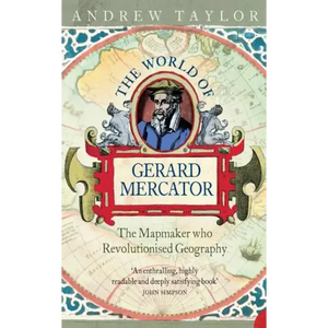 The World of Gerard Mercator: The Mapmaker Who Revolutionised Geography - Paperback