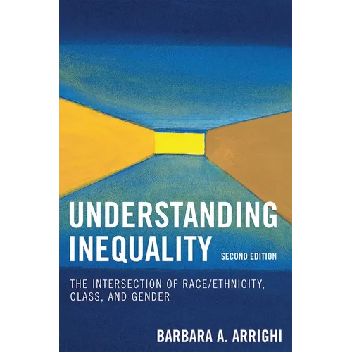 Understanding Inequality: The Intersection of Race/Ethnicity, Class, and Gender - Paperback