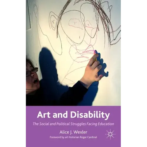 Art and Disability: The Social and Political Struggles Facing Education - Paperback