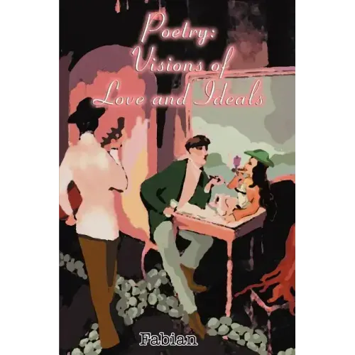 Poetry: Visions of Love and Ideals - Paperback