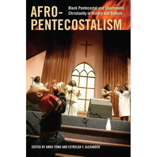 Afro-Pentecostalism: Black Pentecostal and Charismatic Christianity in History and Culture - Paperback