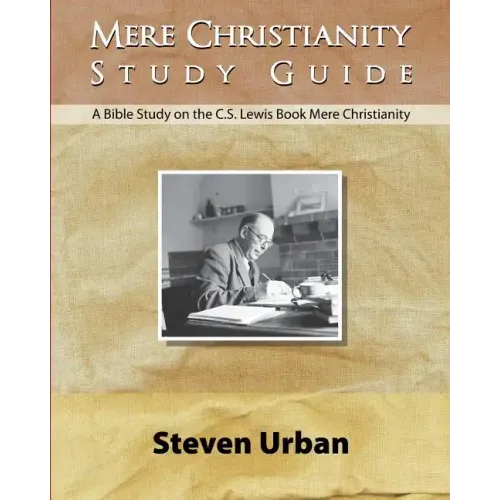 Mere Christianity Study Guide: A Bible Study on the C.S. Lewis Book Mere Christianity - Paperback