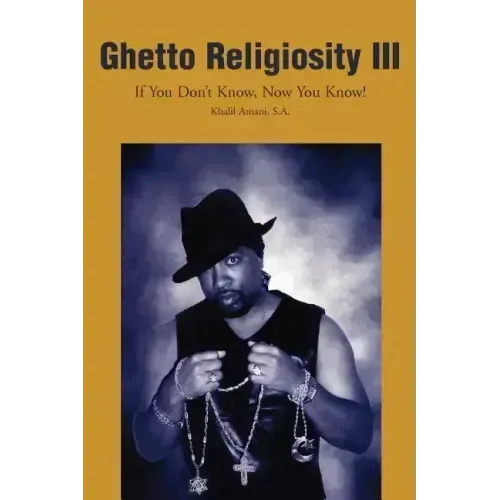 Ghetto Religiosity III: If You Don't Know, Now You Know! - Paperback