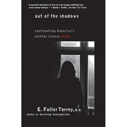 Out of the Shadows: Confronting America's Mental Illness Crisis - Paperback