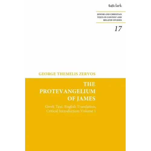 The Protevangelium of James: Greek Text, English Translation, Critical Introduction: Volume 1 - Paperback