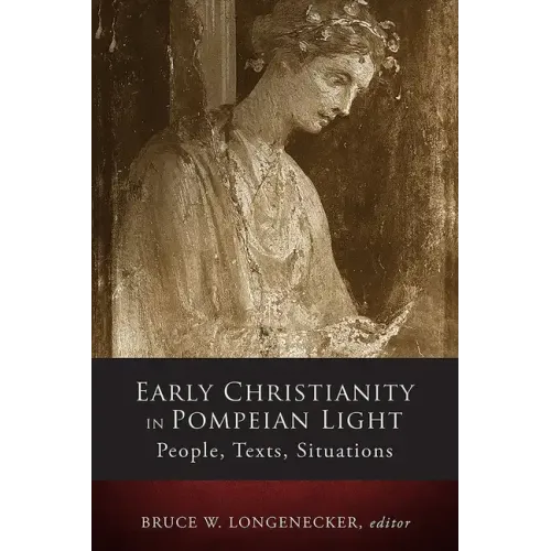 Early Christianity in Pompeian Light: People, Texts, Situations - Hardcover