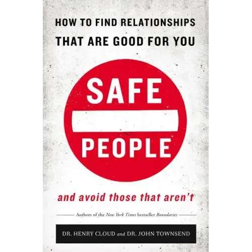 Safe People: How to Find Relationships That Are Good for You and Avoid Those That Aren't - Paperback